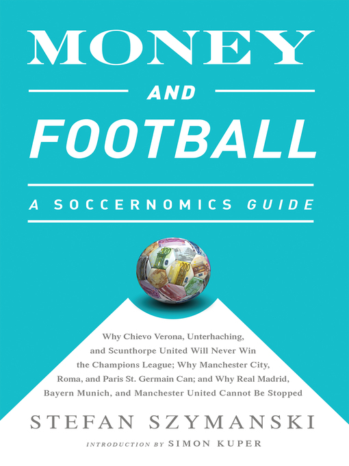 Title details for Money and Football by Stefan Szymanski - Wait list